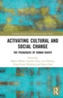 Image for Activating cultural and social change  : the pedagogies of human rights