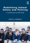 Image for Redefining school safety and policing  : a transformative four-pillar model