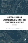 Image for Greek-Albanian Entanglements since the Nineteenth Century