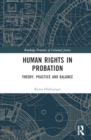 Image for Human Rights in Probation : Theory, Practice and Balance