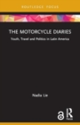 Image for The Motorcycle Diaries : Youth, Travel and Politics in Latin America