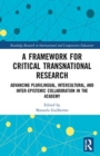 Image for A framework for critical transnational research  : advancing plurilingual, intercultural, and inter-epistemic collaboration in the academy