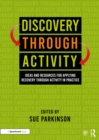 Image for Discovery through activity  : ideas and resources for applying recovery through activity in practice