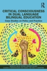 Image for Critical consciousness in dual language bilingual education  : case studies on policy and practice