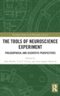 Image for The tools of neuroscience experiment  : philosophical and scientific perspectives
