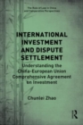 Image for International investment and dispute settlement  : understanding the China-European Union Comprehensive Agreement on Investment