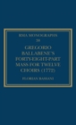 Image for Gregorio Ballabene’s Forty-eight-part Mass for Twelve Choirs (1772)