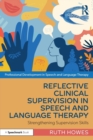 Image for Reflective clinical supervision in speech and language therapy  : strengthening supervision skills