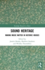 Image for Sound heritage  : making music matter in historic houses