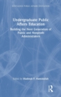 Image for Undergraduate public affairs education  : building the next generation of public and nonprofit administrators