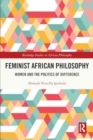 Image for Feminist African Philosophy : Women and the Politics of Difference