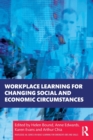 Image for Workplace Learning for Changing Social and Economic Circumstances