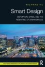 Image for Smart design  : disruption, crisis, and the reshaping of urban spaces
