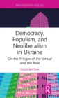 Image for Democracy, populism and neoliberalism in Ukraine  : on the fringes of the virtual and the real