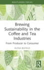 Image for Brewing sustainability in the coffee and tea industries  : from producer to consumer