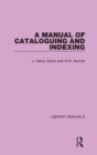 Image for A Manual of Cataloguing and Indexing
