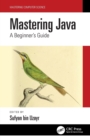Image for Mastering Java  : a beginner&#39;s guide