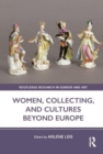 Image for Women, Collecting, and Cultures Beyond Europe