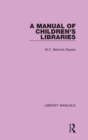Image for A Manual of Children&#39;s Libraries