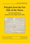 Image for Polyglot from the far side of the moon  : the life and works of Solomon Caesar Malan (1812-1894)
