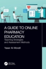 Image for A guide to online pharmacy education  : teaching strategies and assessment methods