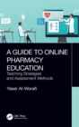 Image for A guide to online pharmacy education  : teaching strategies and assessment methods