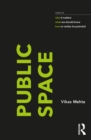 Image for Public space  : notes on why it matters, what we should know, and how to realize its potential
