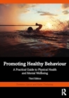 Image for Promoting healthy behaviour  : a practical guide to physical health and mental wellbeing
