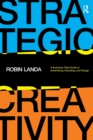 Image for Strategic creativity  : a business field guide to advertising, branding, and design