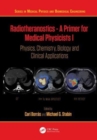 Image for Radiotheranostics  : a primer for medical physicistsI,: Physics, chemistry, biology and clinical applications