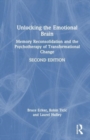 Image for Unlocking the emotional brain  : memory reconsolidation and the psychotherapy of transformational change
