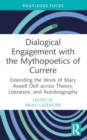 Image for Dialogical engagement with The mythopoetics of currere  : extending the work of Mary Aswell Doll across theory, literature, and autobiography