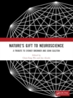 Image for Nature&#39;s Gift to Neuroscience : A Tribute to Sydney Brenner and John Sulston