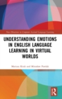 Image for Understanding Emotions in English Language Learning in Virtual Worlds