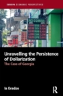 Image for Unravelling The Persistence of Dollarization : The Case of Georgia