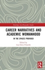 Image for Career narratives and academic womanhood  : in the spaces provided