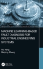 Image for Machine Learning-Based Fault Diagnosis for Industrial Engineering Systems