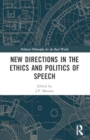 Image for New Directions in the Ethics and Politics of Speech