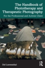 Image for The handbook of phototherapy and therapeutic photography  : for the professional and activist client