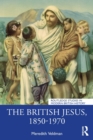 Image for The British Jesus, 1850-1970