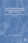 Image for Best practices in English teaching and learning in higher education  : lessons from Hong Kong for global practice