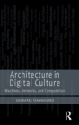 Image for Architecture in digital culture  : machines, networks and computation