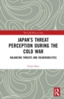 Image for Japan&#39;s threat perception during the Cold War  : balancing threats and vulnerabilities