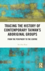 Image for Tracing the History of Contemporary Taiwan’s Aboriginal Groups