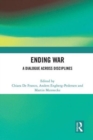 Image for Ending war  : a dialogue across disciplines