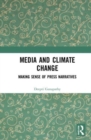 Image for Media and climate change  : making sense of press narratives