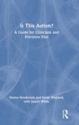 Image for Is this autism?  : a guide for clinicians and everyone else
