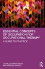 Image for Essential concepts of occupation for occupational therapy  : a guide to practice