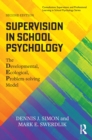 Image for Supervision in school psychology  : the developmental, ecological, problem-solving model
