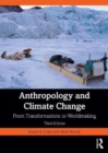 Image for Anthropology and climate change  : from transformations to worldmaking